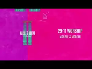 29:11 Worship - Marble & Mortar